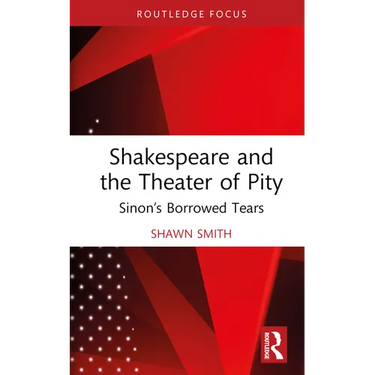 Shakespeare and the Theater of Pity: Sinon's Borrowed Tears