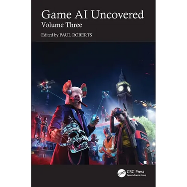 Game AI Uncovered: Volume Three