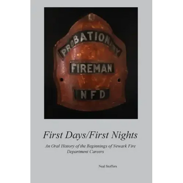 First Days/First Nights: An Oral History of the Beginnings of Newark Fire Department Careers