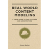 Real World Content Modeling: A Field Guide to CMS Features and Architecture