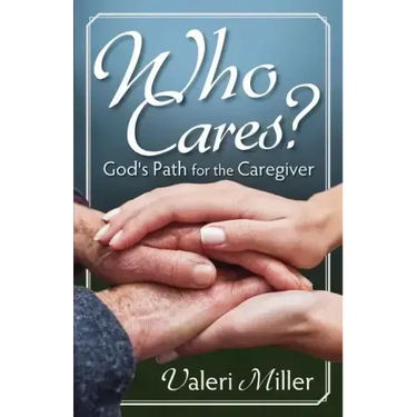 Who Cares? God's Path for the Caregiver