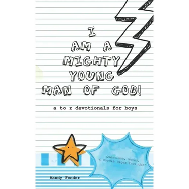 I Am A Mighty Young Man of God!: Devotionals for boys ages 7 to 11 - Mighty Young Man of God Devotionals - A to Z who God wants me to be! - Bible Stud