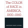 The Color of Race in America, 1900-1940