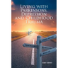 Living with Parkinsons, Depression and Childhood Trauma