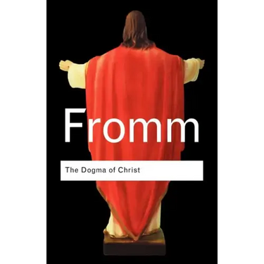 The Dogma of Christ: And Other Essays on Religion, Psychology and Culture