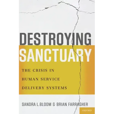 Destroying Sanctuary: The Crisis in Human Service Delivery Systems