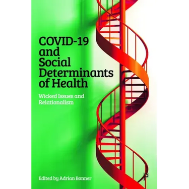 Covid-19 and Social Determinants of Health: Wicked Issues and Relationalism