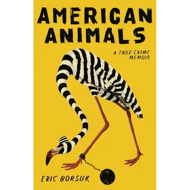 American Animals: A True Crime Memoir