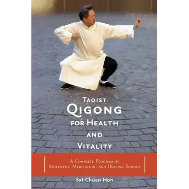 Taoist Qigong for Health and Vitality: A Complete Program of Movement, Meditation, and Healing Sounds