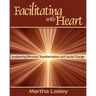Facilitating with Heart: Awakening Personal Transformation and Social Change