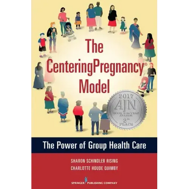 The Centeringpregnancy Model: The Power of Group Health Care