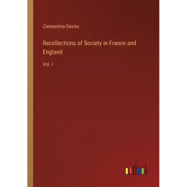 Recollections of Society in France and England: Vol. I
