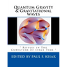 Quantum Gravity & Gravitational Waves: " Ripples in The Curvature of Space-Time "