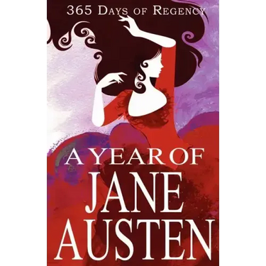 A Year of Jane Austen: 365 Days of Regency