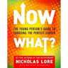 Now What?: The Young Person's Guide to Choosing the Perfect Career