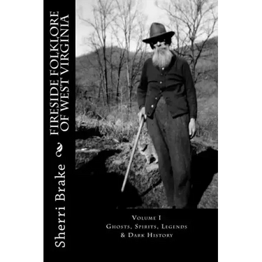 Fireside Folklore of West Virginia: Vol. I