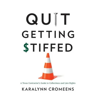 Quit Getting Stiffed: A Texas Contractor's Guide to Collections and Lien Rights