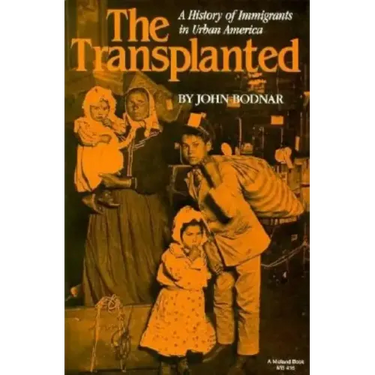 The Transplanted: A History of Immigrants in Urban America