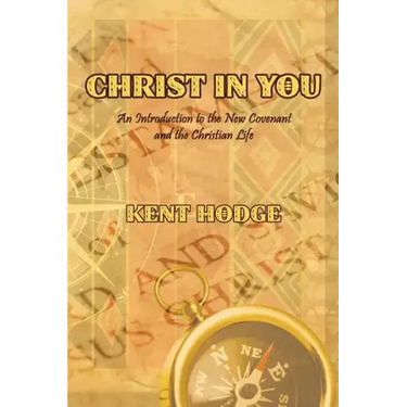 Christ in You: An Introduction to the New Covenant and the Christian Life
