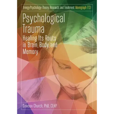 Psychological Trauma: Healing Its Roots in Brain, Body and Memory