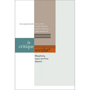 Is Critique Secular?: Blasphemy, Injury, and Free Speech