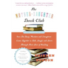 The Mother-Daughter Book Club REV Ed.: How Ten Busy Mothers and Daughters Came Together to Talk, Laugh, and Learn Through Their Love of Reading