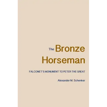 The Bronze Horseman: Falconet's Monument to Peter the Great