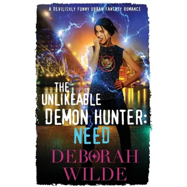 The Unlikeable Demon Hunter: Need: A Devilishly Funny Urban Fantasy Romance