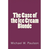The Case of the Ice Cream Blonde