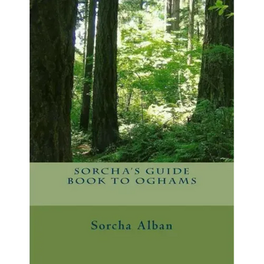 Sorcha's Guide Book to Oghams: guide to divination with oghams