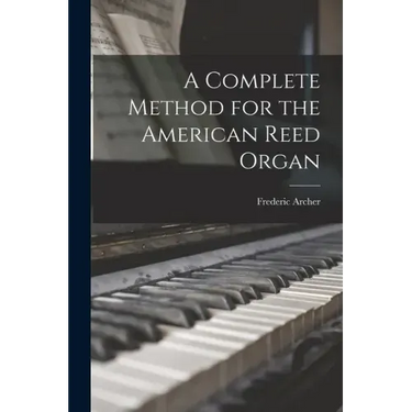 A Complete Method for the American Reed Organ