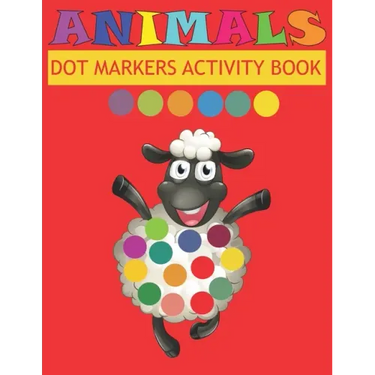 Dot Markers Activity Book Animals: Do a dot page a day - Easy Guided BIG DOTS - Gift For Kids Ages - Paint with Fingers - Baby, Toddler, Preschool- Ar