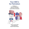 Your ABC's For Patriotism: 26 Ways to Show Our Patriotism in the Land of the Free and the Home of the Brave