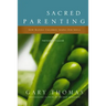Sacred Parenting Participant's Guide: How Raising Children Shapes Our Souls
