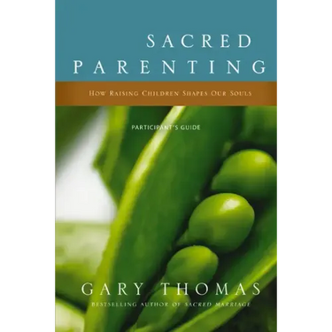 Sacred Parenting Participant's Guide: How Raising Children Shapes Our Souls