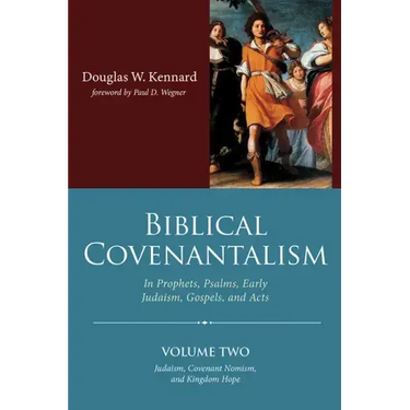 Biblical Covenantalism, Volume 2
