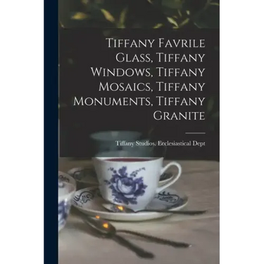 Tiffany Favrile Glass, Tiffany Windows, Tiffany Mosaics, Tiffany Monuments, Tiffany Granite