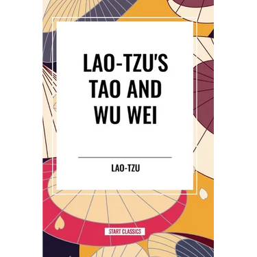 Lao-Tzu's Tao and Wu Wei