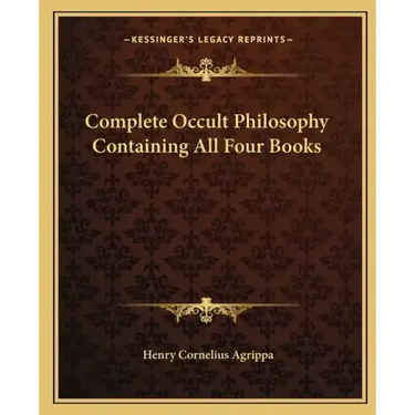 Complete Occult Philosophy Containing All Four Books