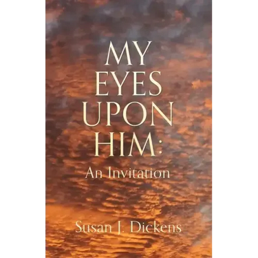 My Eyes Upon Him: An Invitation