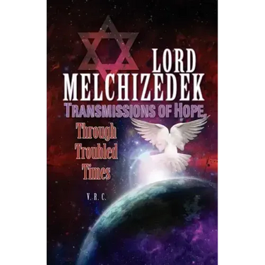 Lord Melchizedek - Transmissions of Hope,: Through Troubled Times