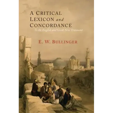 A Critical Lexicon and Concordance to the English and Greek New Testament: Together with an Index of Greek Words