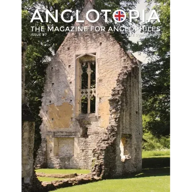 Anglotopia Magazine - Issue #7 - The Anlgophile Magazine - Stourhead, Oxford, Soho, Post Boxes, Queen Anne, Salisbury, Wordsworth, Twinings, Evelyn Wa