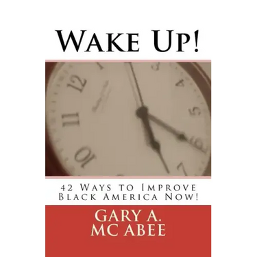 Wake Up!: 42 Ways to Improve Black America Now!