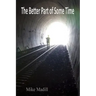 The Better Part of Some Time