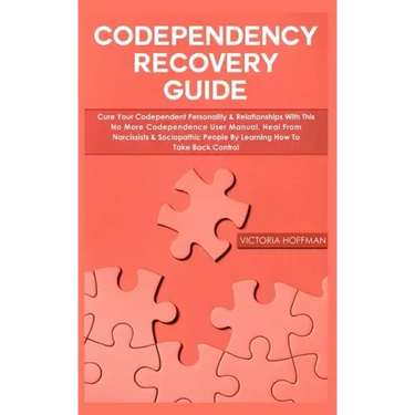 Codependency Recovery Guide: Your Codependent Personality & Relationships with this No More Codependence User Manual, Heal from Narcissists & Socio