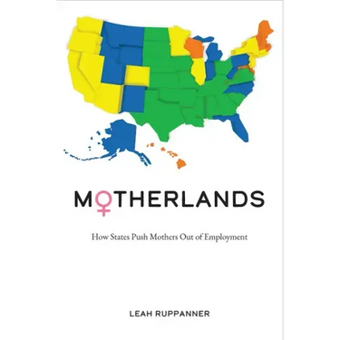 Motherlands: How States Push Mothers Out of Employment