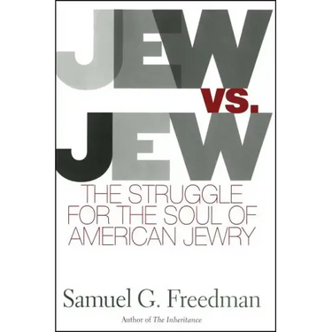 Jew vs. Jew: The Struggle for the Soul of American Jewry