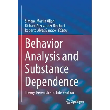 Behavior Analysis and Substance Dependence: Theory, Research and Intervention