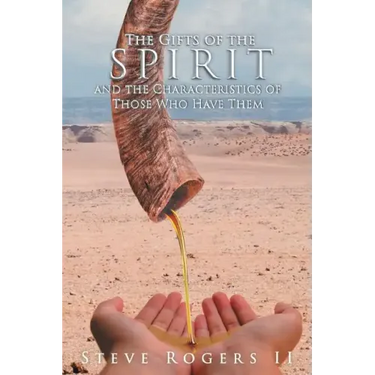 The Gifts of the Spirit and the Characteristics of Those Who Have Them